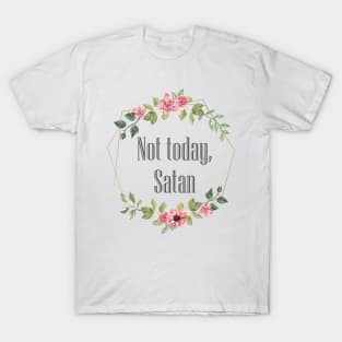 Not today Satan T-Shirt